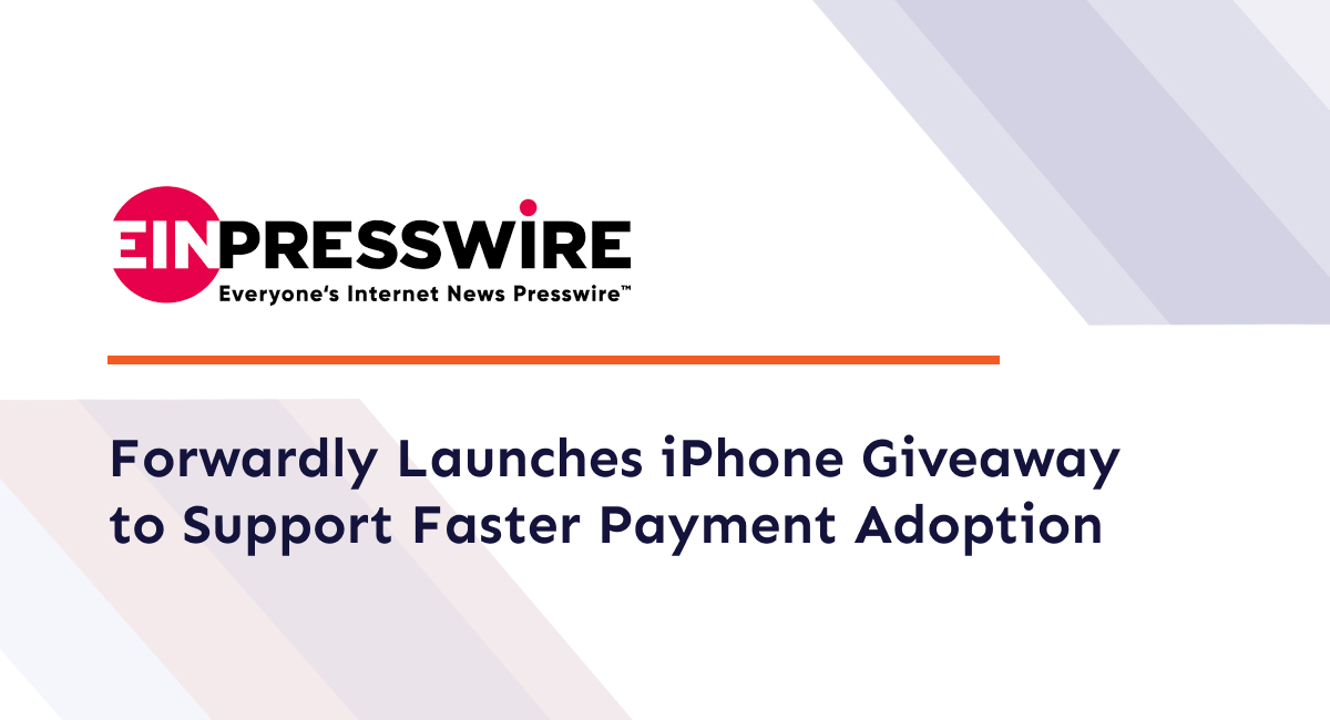 Forwardly Launches iPhone Giveaway to Support Faster Payment Adoption